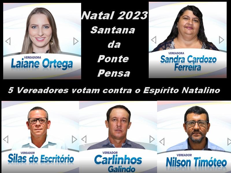 Santana da Ponte Pensa - Cinco Vereadores votam contra o Natal, saiba qual as justificativas!