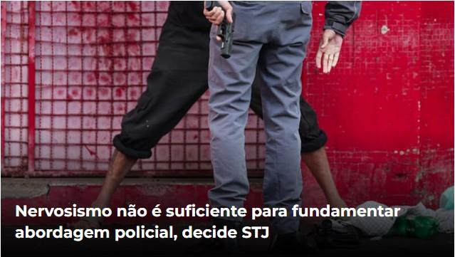 Nervosismo não é suficiente para fundamentar abordagem policial, decide STJ