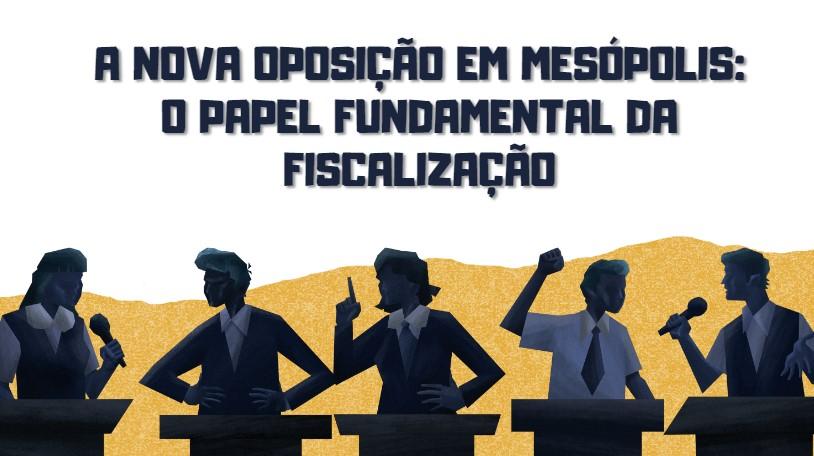 A Nova Oposição em Mesópolis: O Papel Fundamental da Fiscalização