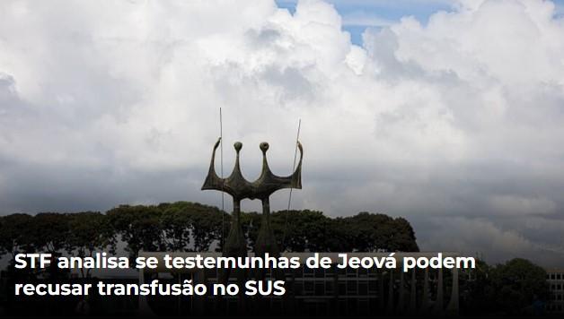 STF analisa se testemunhas de Jeová podem recusar transfusão no SUS