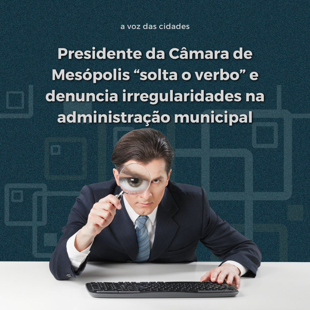 áudios - Presidente da Câmara de Mesópolis “solta o verbo” e denuncia irregularidades na administração municipal