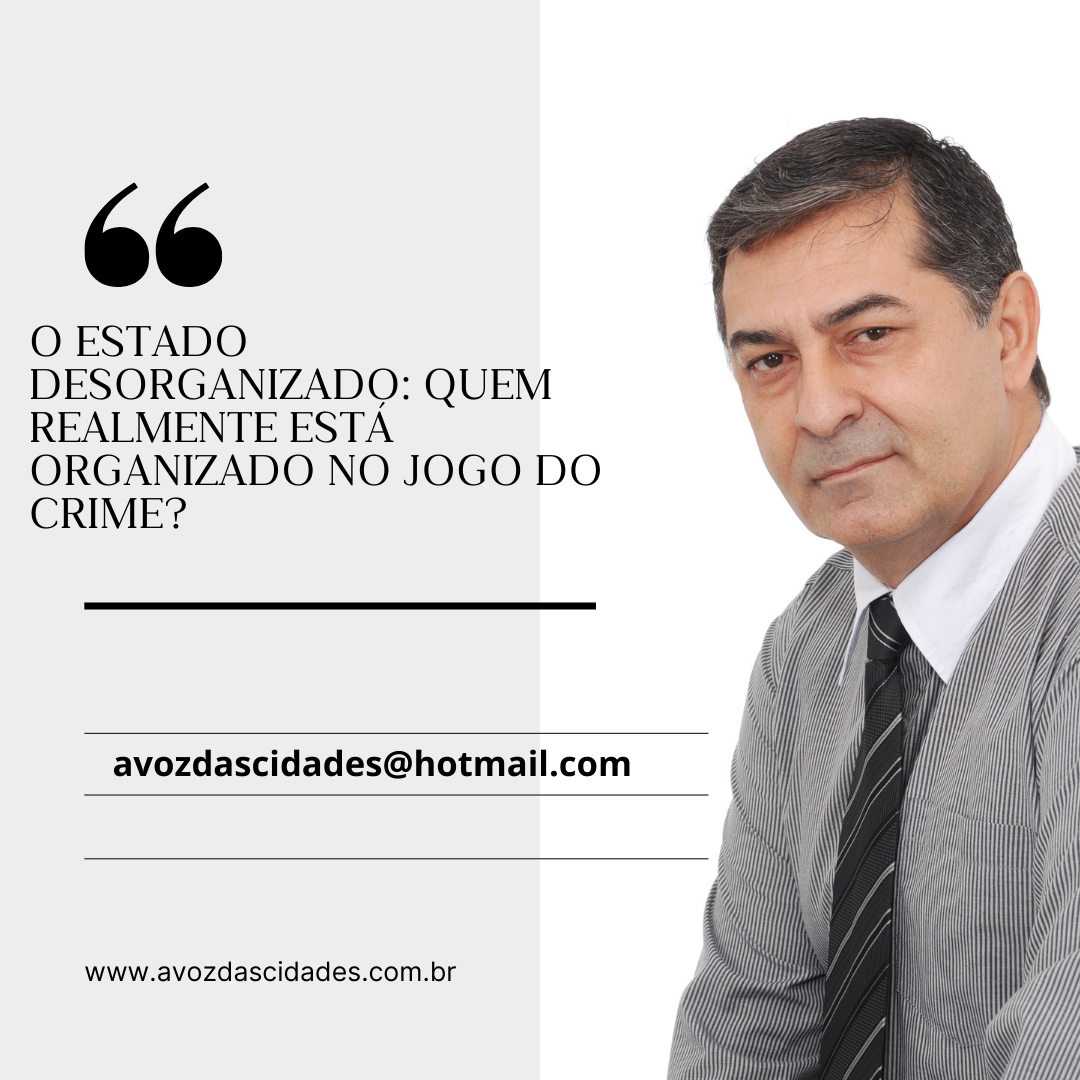 O Estado Desorganizado: Quem Realmente Está Organizado no Jogo do Crime?